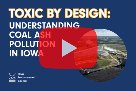 Toxic By Design: Understanding Coal Ash Pollution in Iowa