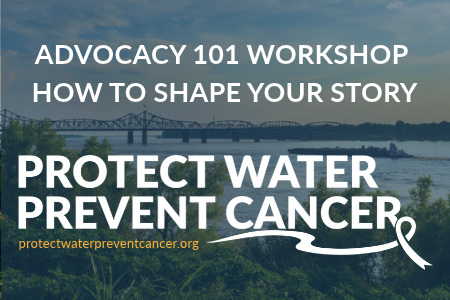 Protect Water, Prevent Cancer - Advocacy 101: Shaping Your Story