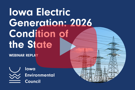 Video thumbnail with text reading: Iowa Electric Generation: 2026 Condition of the State Webinar Replay