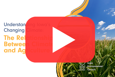 Understanding Iowa's Changing Climate: The Relationship Between Climate and Agriculture